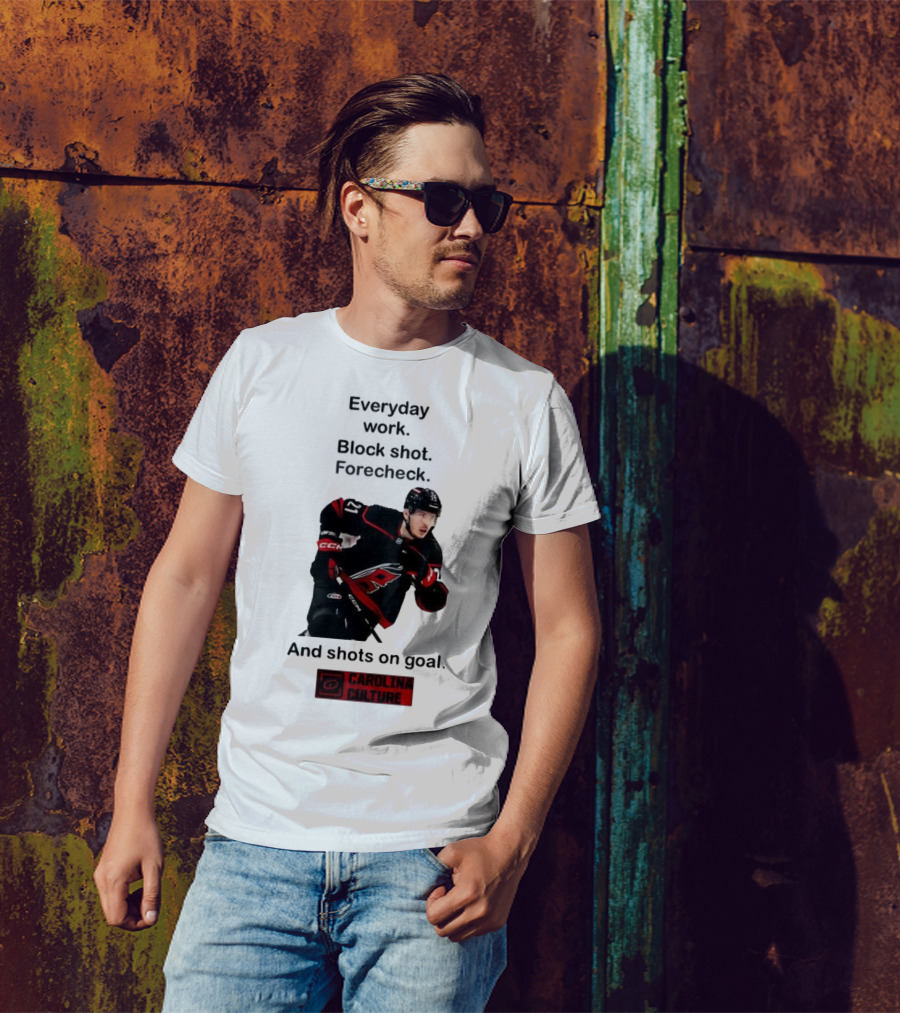 Carolina Culture Everyday Work Block Shot Forecheck And Shots On Goal T-Shirt