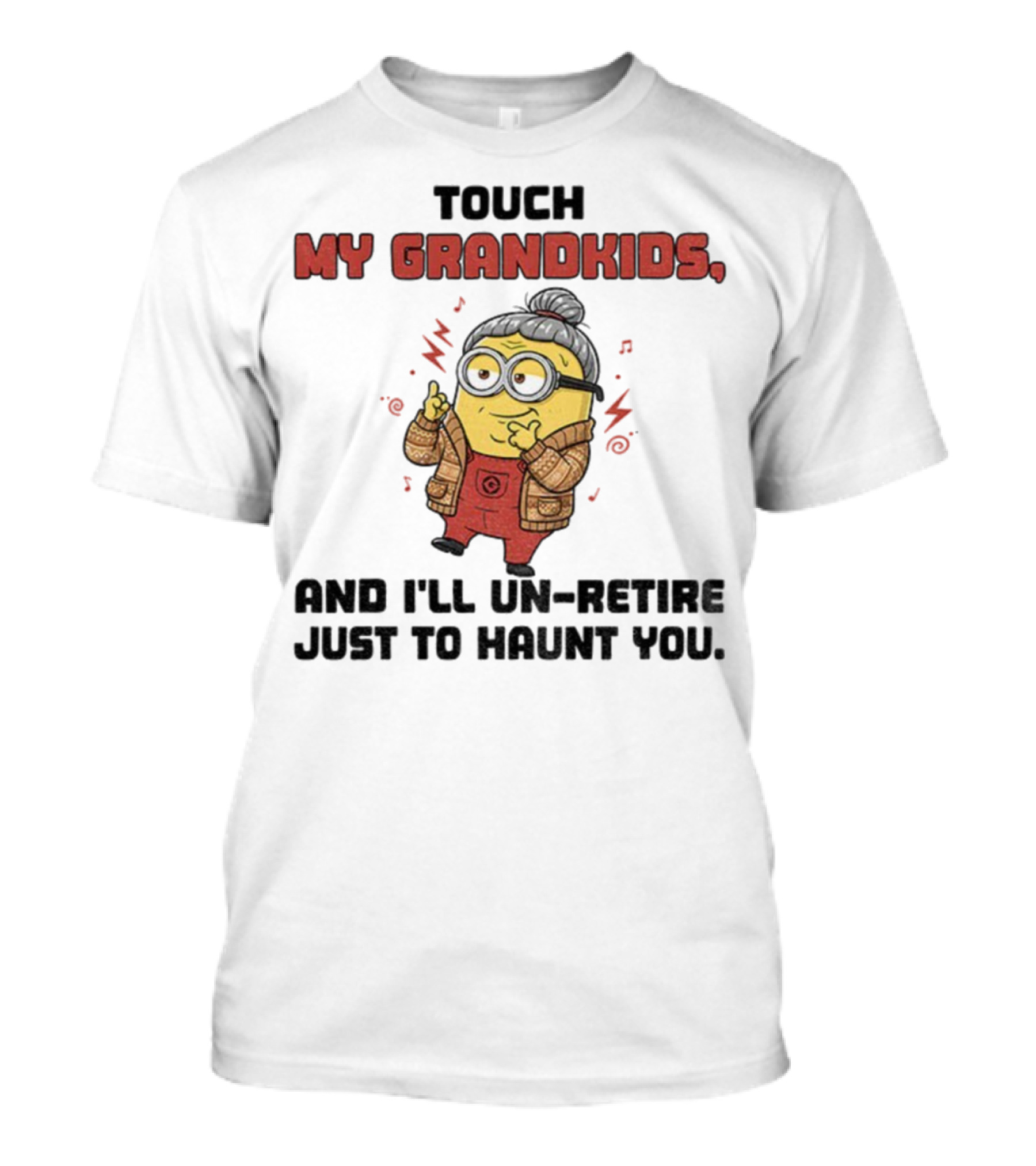 Minion Touch My Grandkids Un-Retire Just To Haunt You T-Shirt