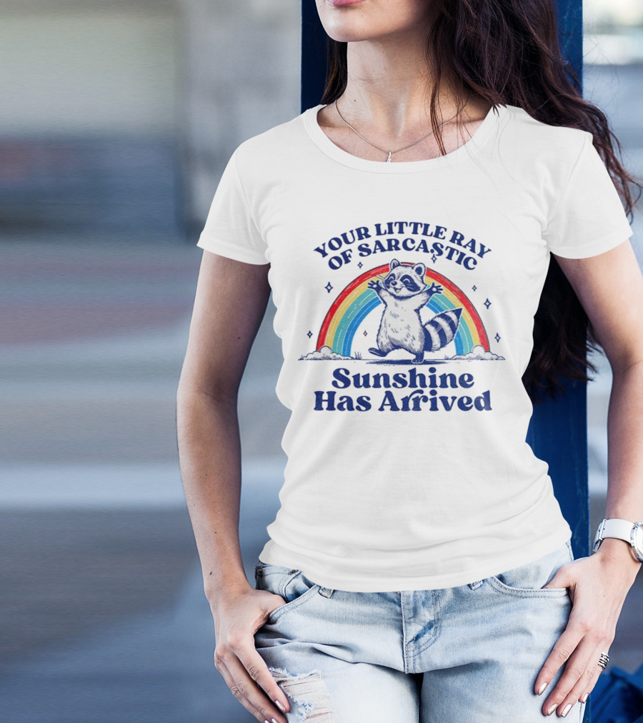 Your Little Ray Of Sarcastic Sunshine Has Arrived Raccoon Rainbow T-Shirt