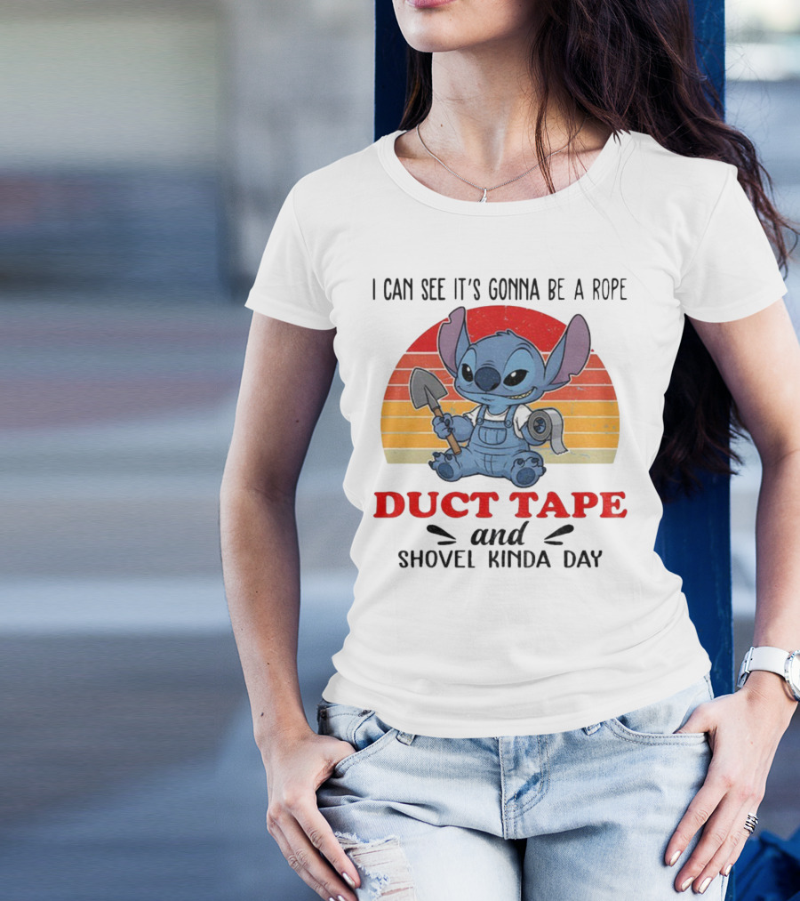 I Can See It’s Gonna Be A Rope Duct Tape And Shovel Kinda Day Stitch T-Shirt