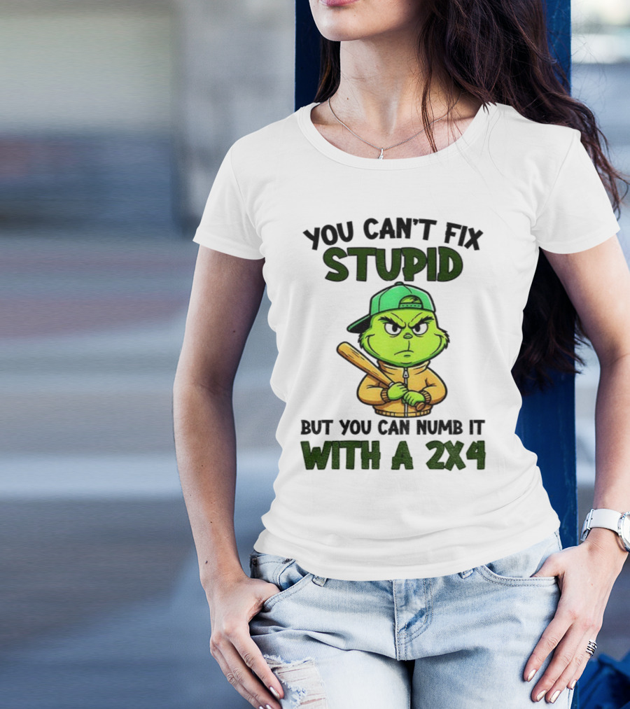 Grinch You Can’t Fix Stupid But You Can Numb It With A 2x4 Christmas T-Shirt