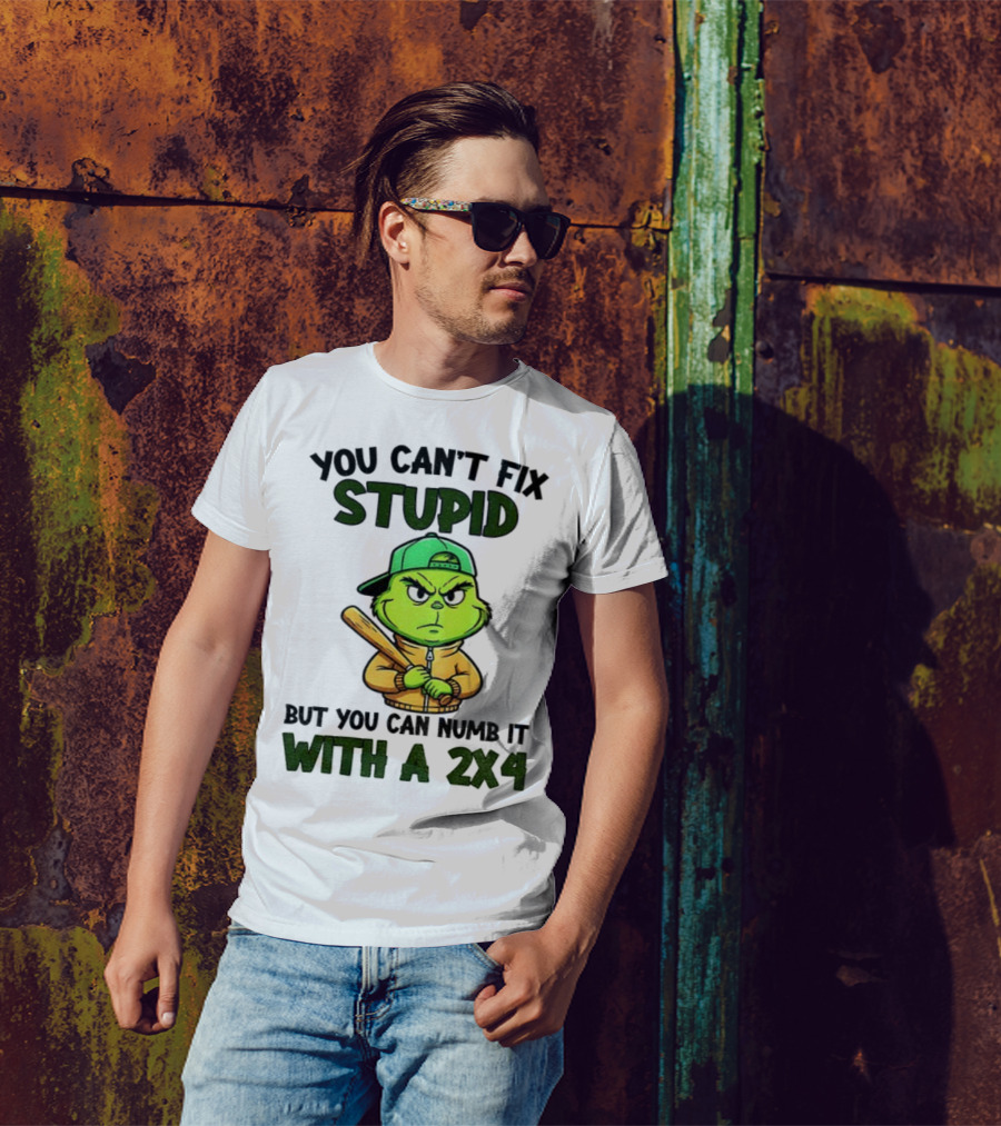 Grinch You Can’t Fix Stupid But You Can Numb It With A 2x4 Christmas T-Shirt