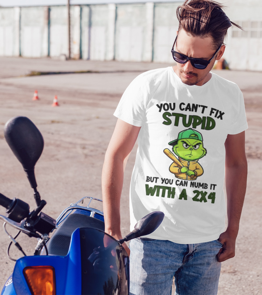 Grinch You Can’t Fix Stupid But You Can Numb It With A 2x4 Christmas T-Shirt