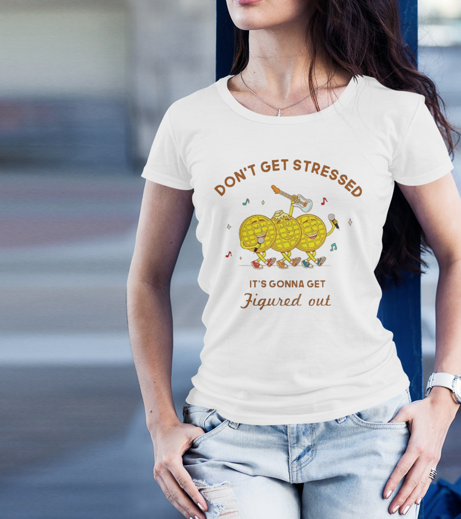 Don't Get Stressed It's Gonna Get Figured Out Waffle Meme T-Shirt