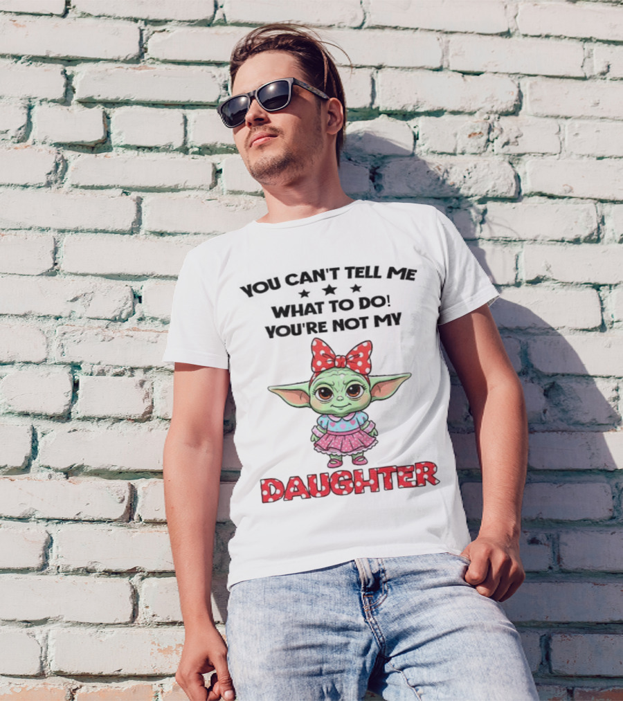 Cute Baby Yoda You Can’t Tell Me What To Do You’re Not My Daughter Bow Polka Dot Dress T-Shirt