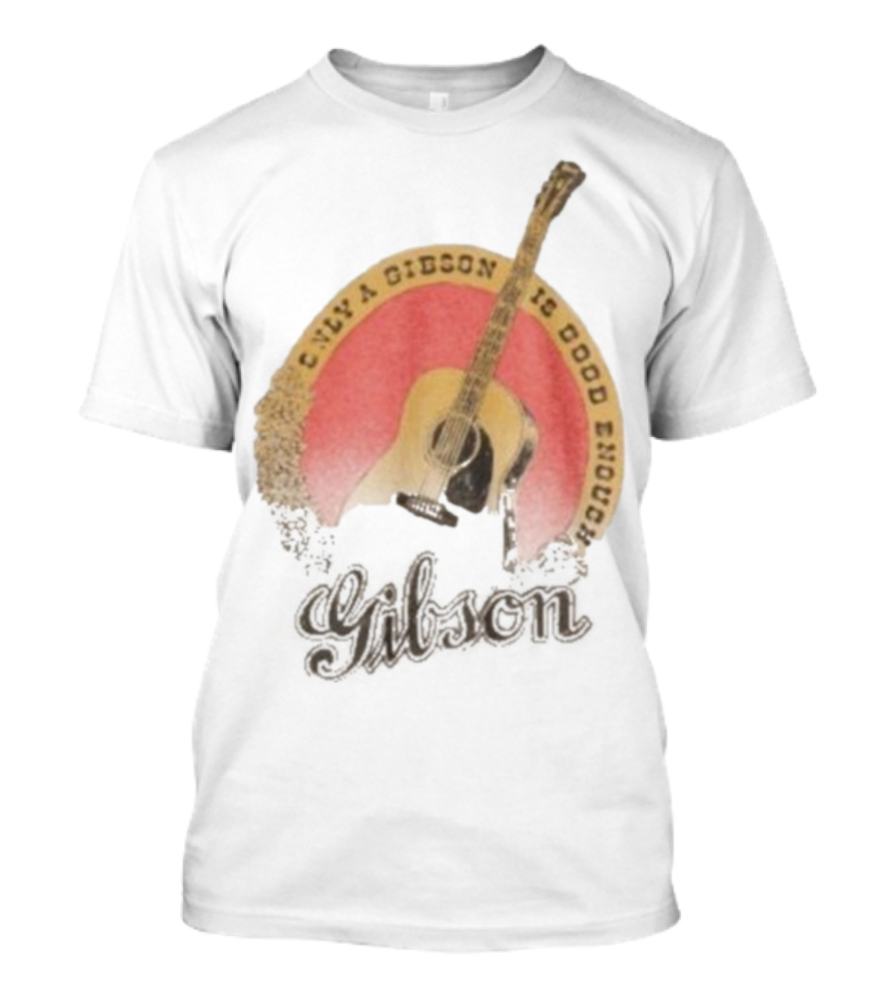 Only A Gibson Imogene Willie X Gibson J-45 Guitar Is Good Enough T-Shirt