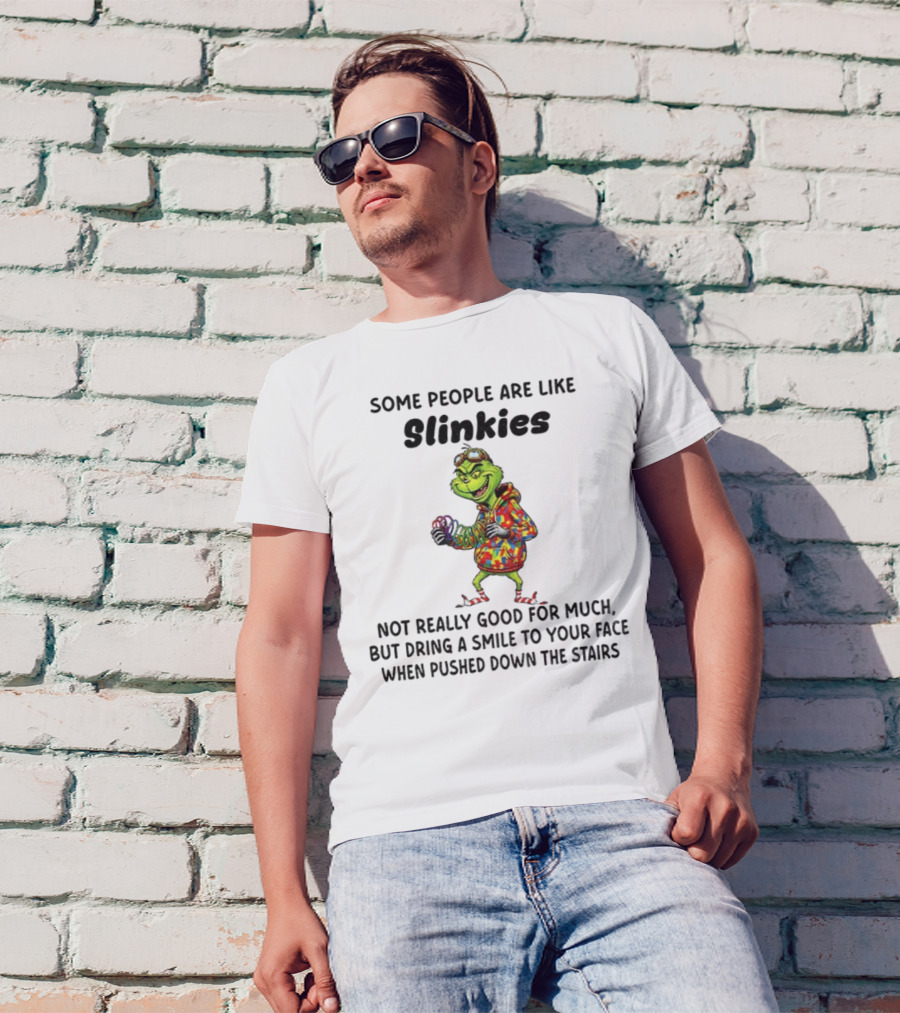 Grinch Some People Are Like Slinkies Not Really Good For Much Christmas Humor T-Shirt
