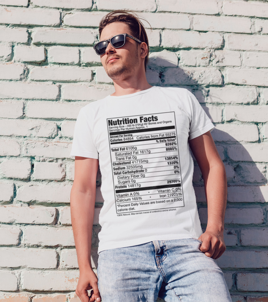 Nutrition Facts Serving Size 168 Lbs W Bones And Organs Calories Daily Value Percent پیbased On 2000 Calorie Diet T-Shirt
