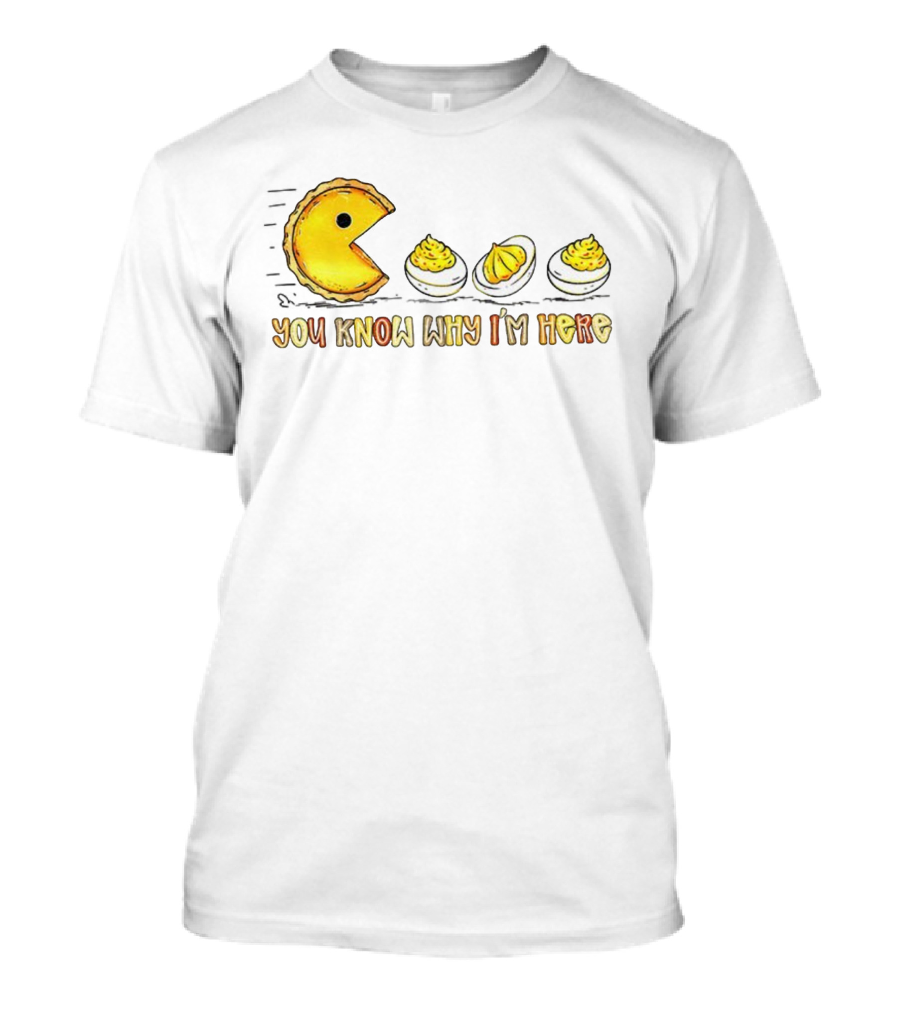 Thanksgiving Deviled Eggs Retro Pumpkin Pie Pacman You Know Why I'm Here T-Shirt