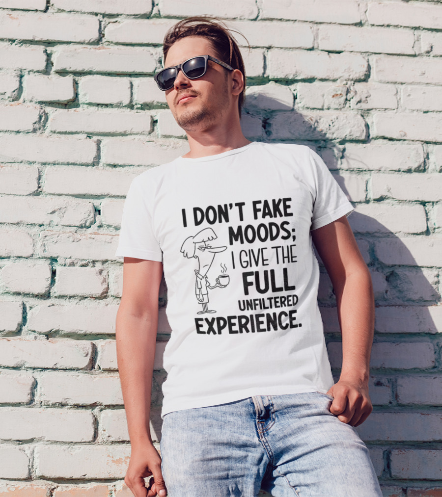 I Don’t Fake Moods I Give The Full Unfiltered Experience Coffee Cartoon T-Shirt