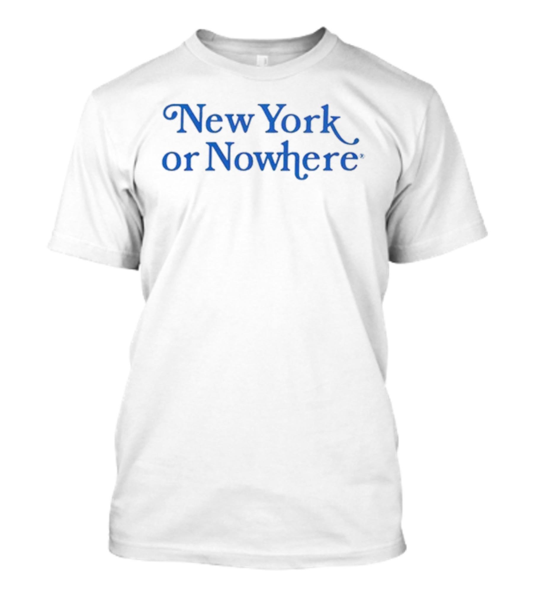 New York Or Nowhere Always Be New York Or Nowhere T-Shirt