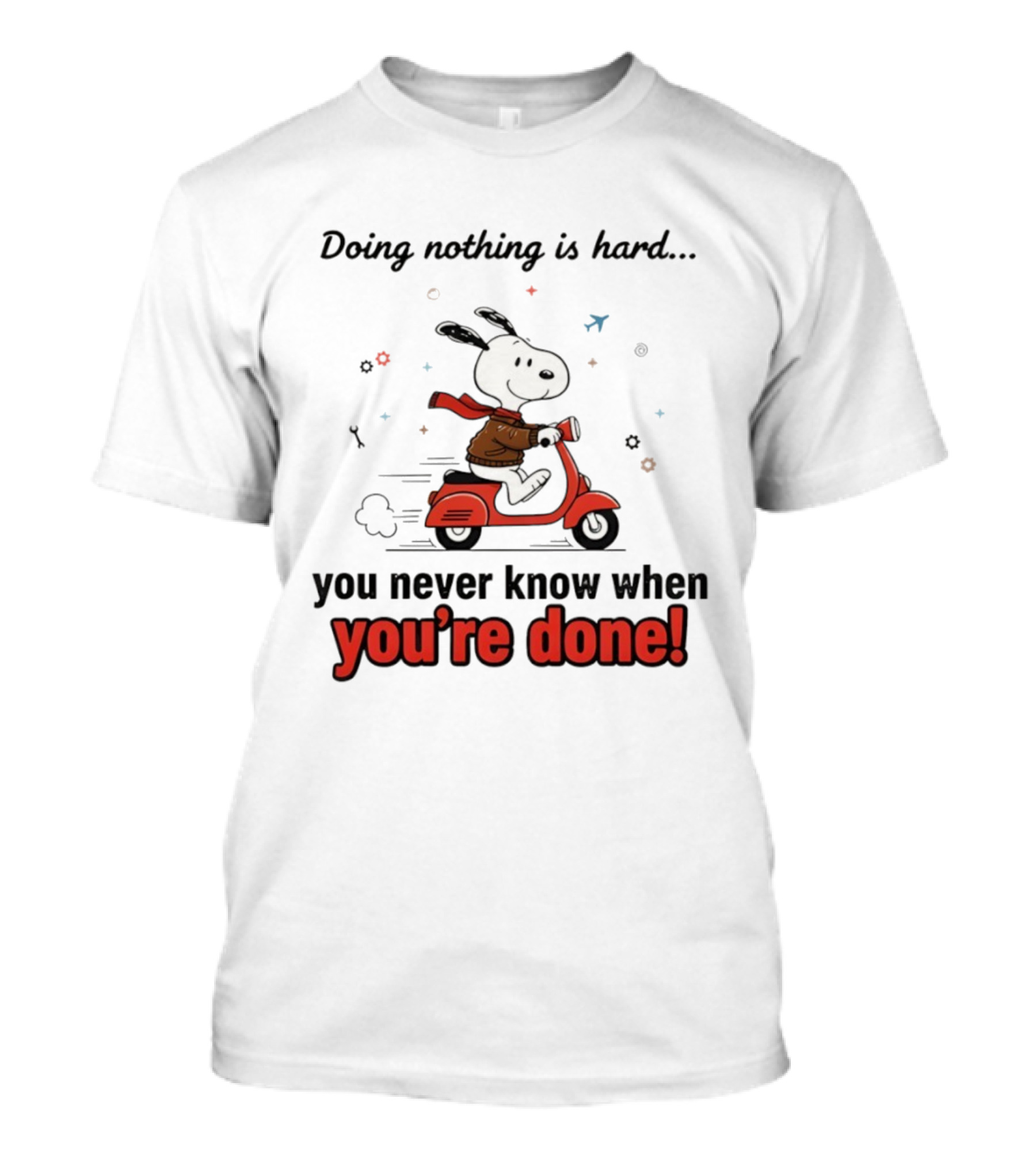 Snoopy Riding Red Scooter Doing Nothing Is Hard You Never Know When You’re Done T-Shirt