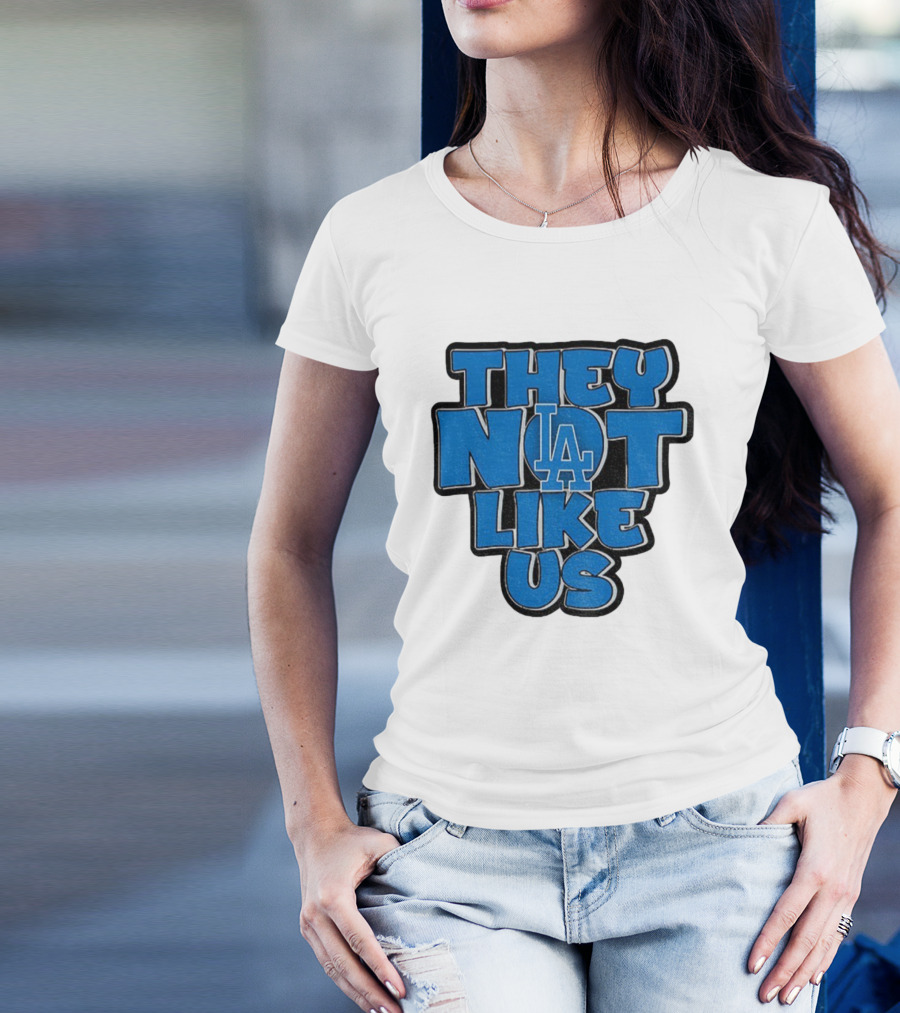 They Not Like Us LA Dodgers MLB 2025 T-Shirt
