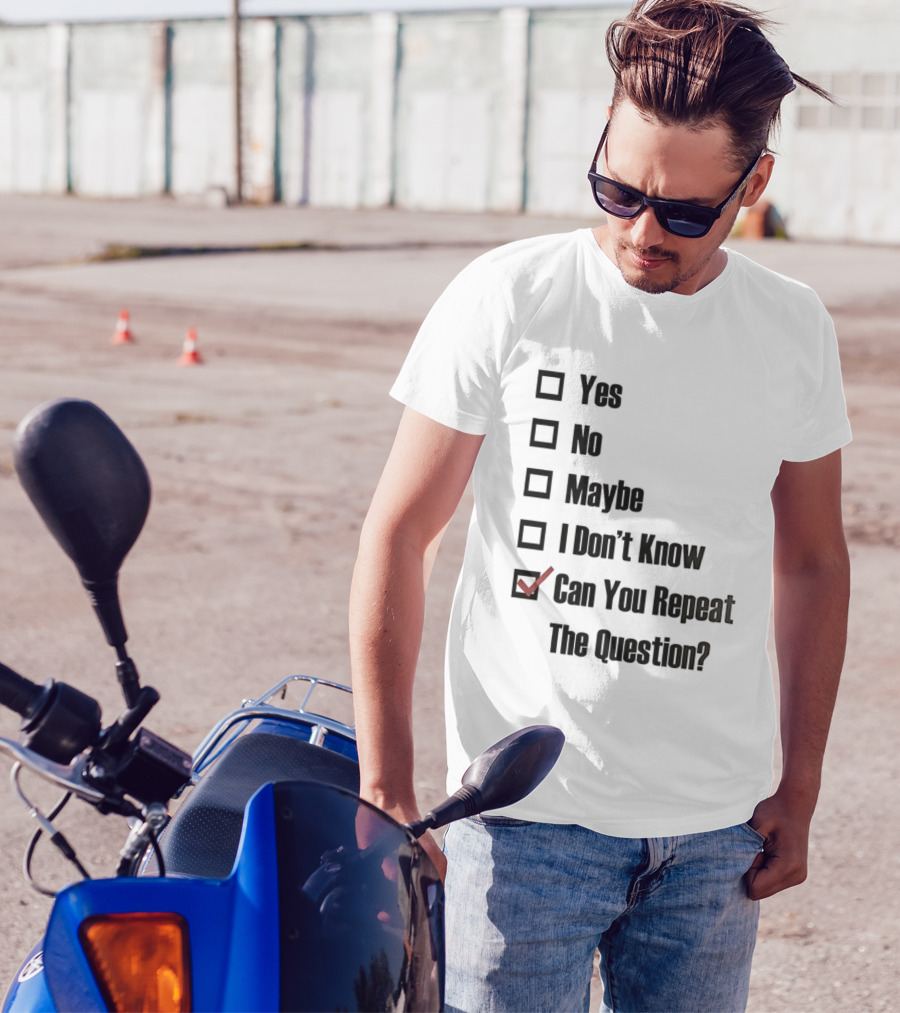Yes No Maybe I Don’t Know Can You Repeat The Question Checklist Humor T-Shirt