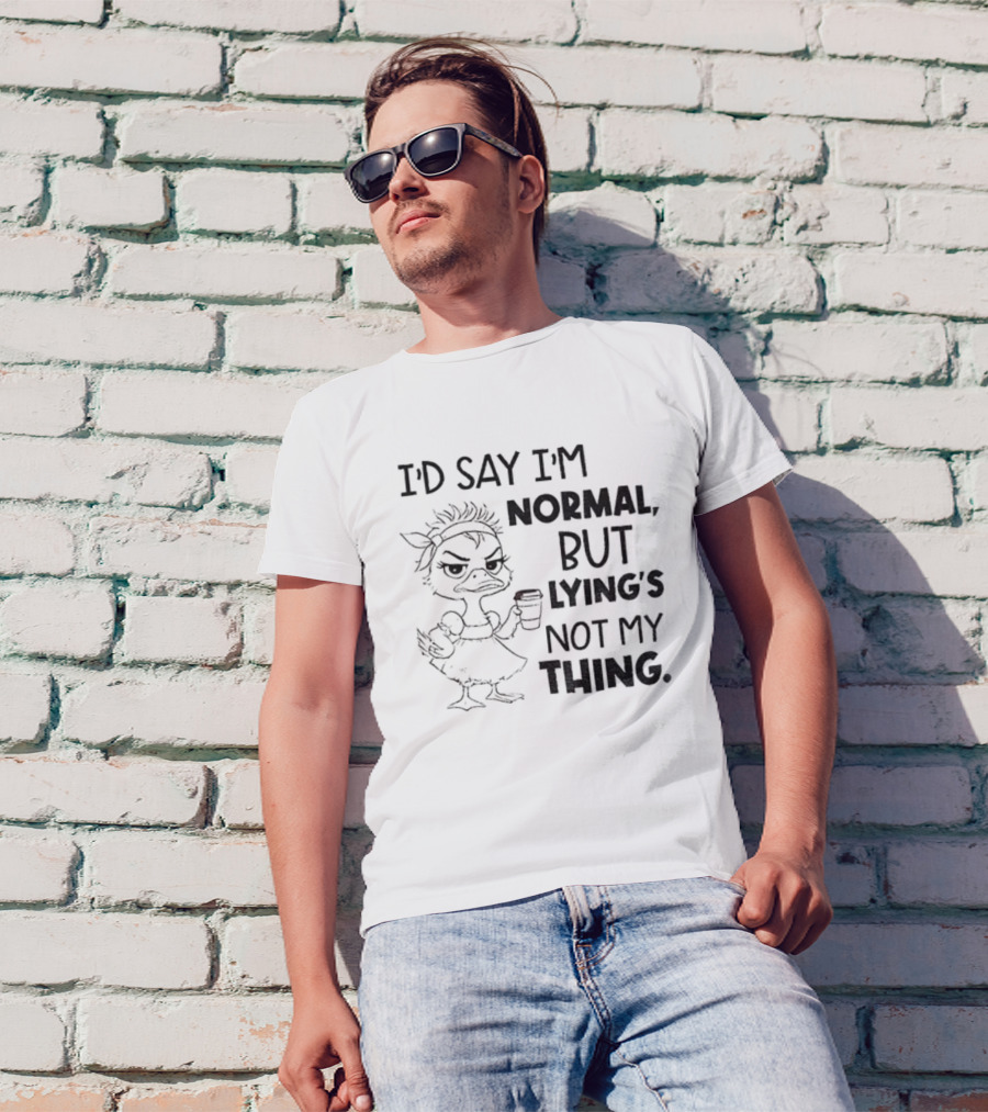 I'D Say I'M Normal, But Lying's Not My Thing Duck Lady Graphic T-Shirt