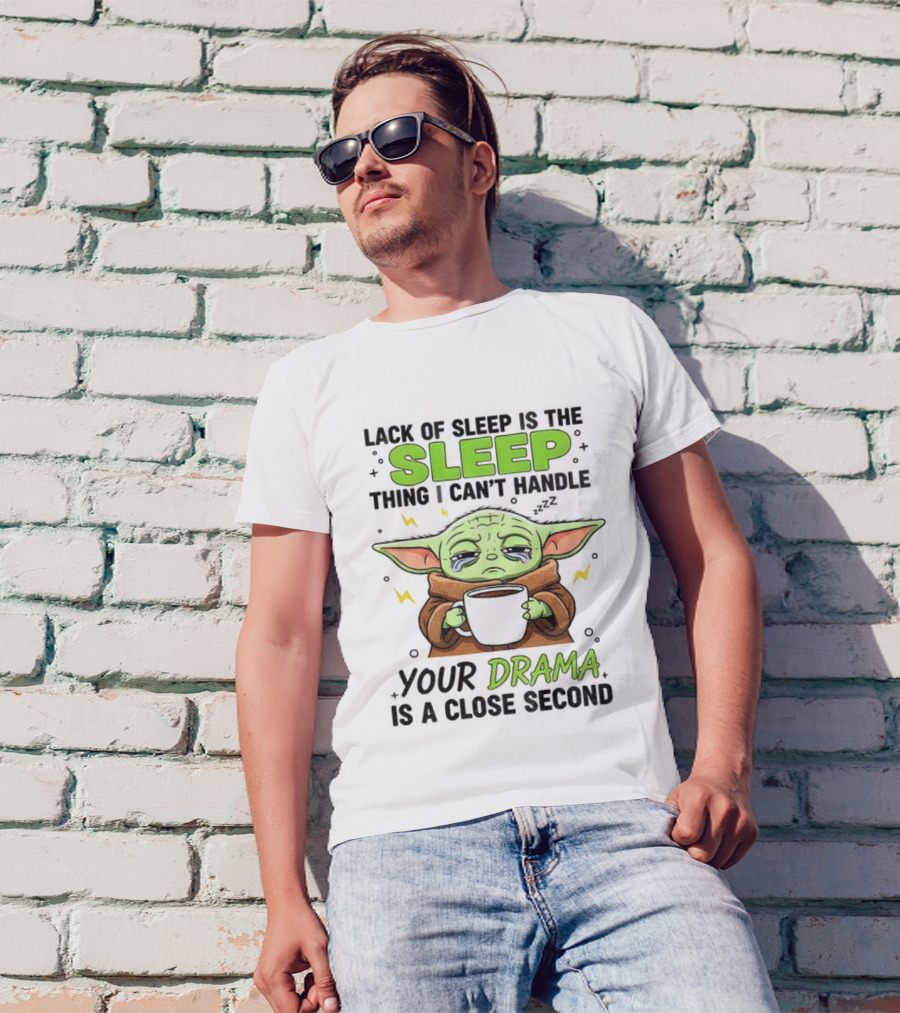 Grogu Lack Of Sleep Can't Handle Your Drama Cute Coffee Star Wars Mood T-Shirt
