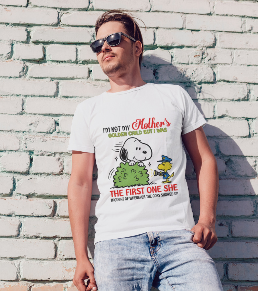 Snoopy I'm Not My Mother's Golden Child But I Was The First One She Thought Of Whenever The Cops Showed Up T-Shirt