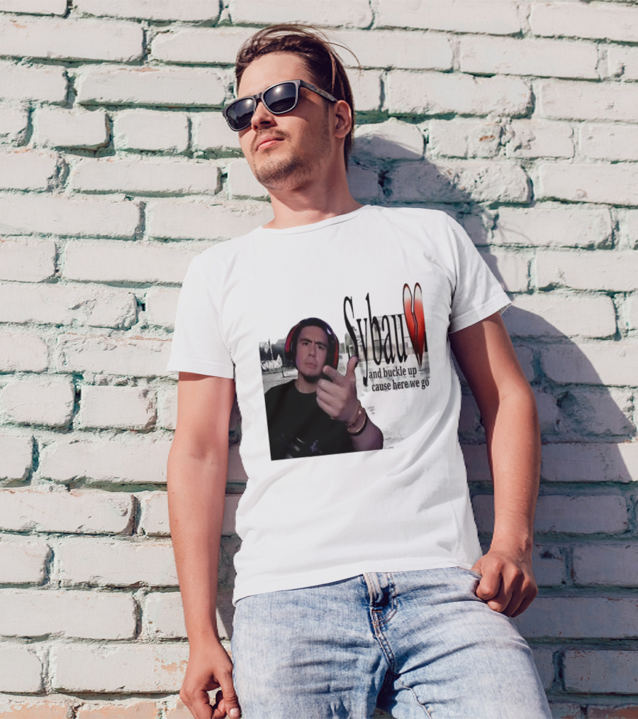 Sybau And Buckle Up Cause Here We Go Text With Hand Gesture And Headphones T-Shirt