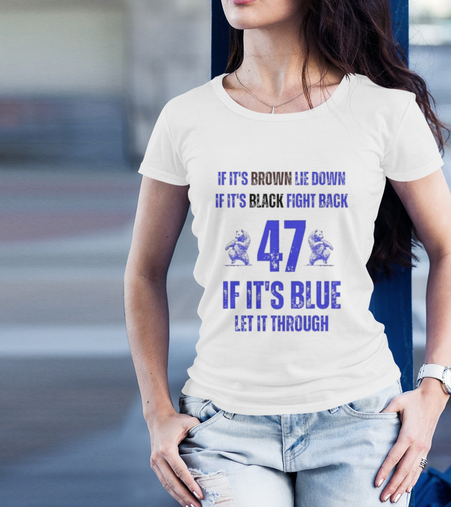 BYU Cougars Football 47 If It’s Brown Lie Down Black Fight Back Blue Let It Through T-Shirt