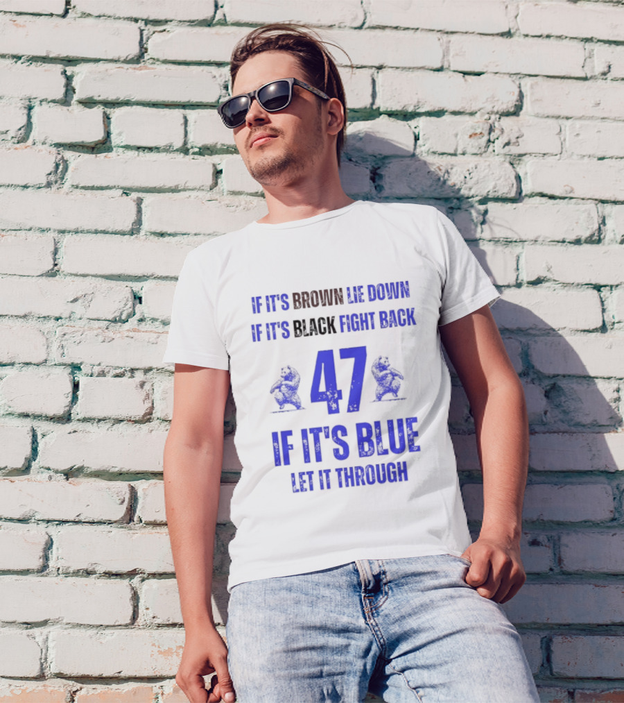BYU Cougars Football 47 If It’s Brown Lie Down Black Fight Back Blue Let It Through T-Shirt