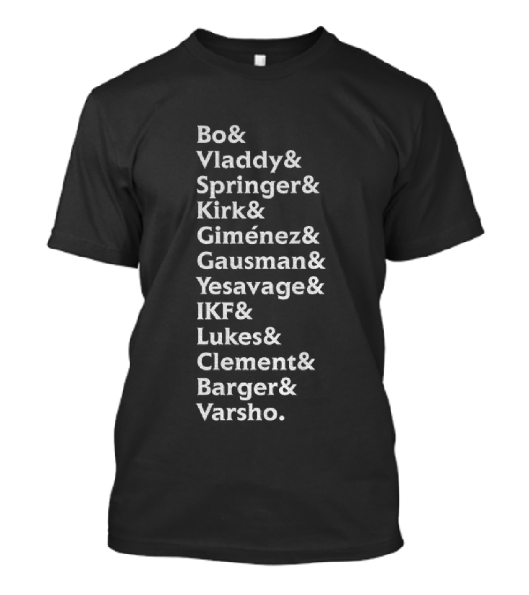 Bo Vladdy Springer Kirk Giménez Gausman Yesavage IKF Lukes Clement Barger Varsho MLB Names Roster List T-Shirt