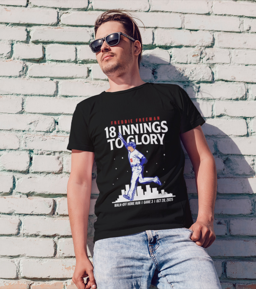 Freddie Freeman 18 Innings To Glory Walk-Off Home Run Game 3 Oct 26 2025 T-Shirt
