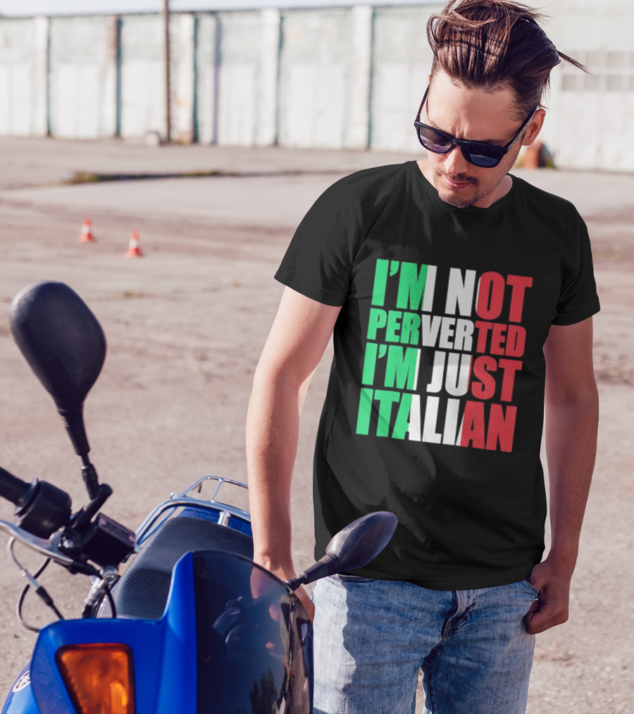 I’m Not Perverted I’m Just Italian Flag Colors Humor T-Shirt