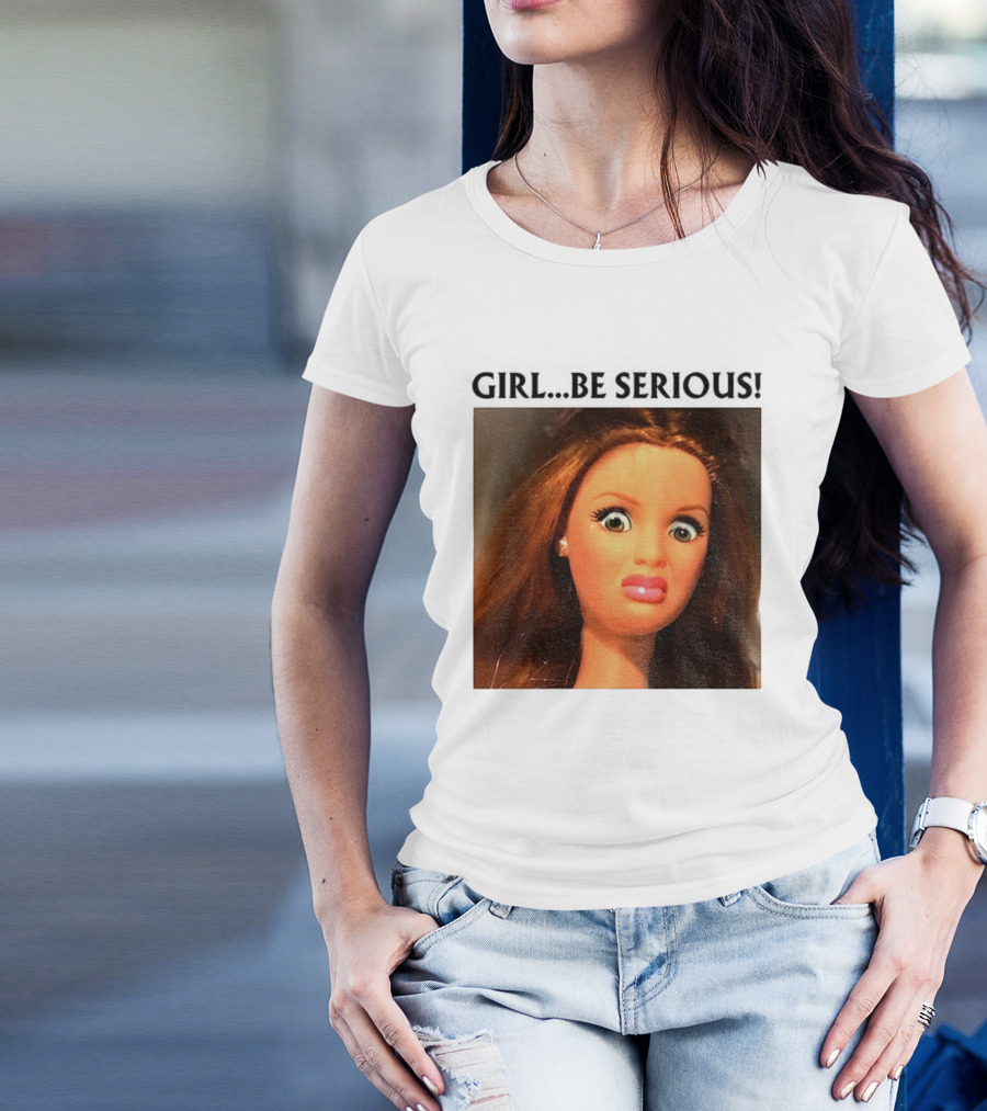 Girl Be Serious Funny Doll Meme Face T-Shirt
