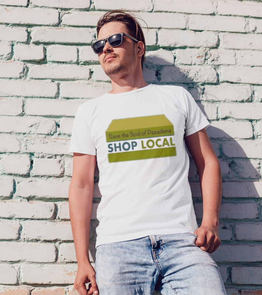 Save The Soul Of Pasadena Shop Local T-Shirt