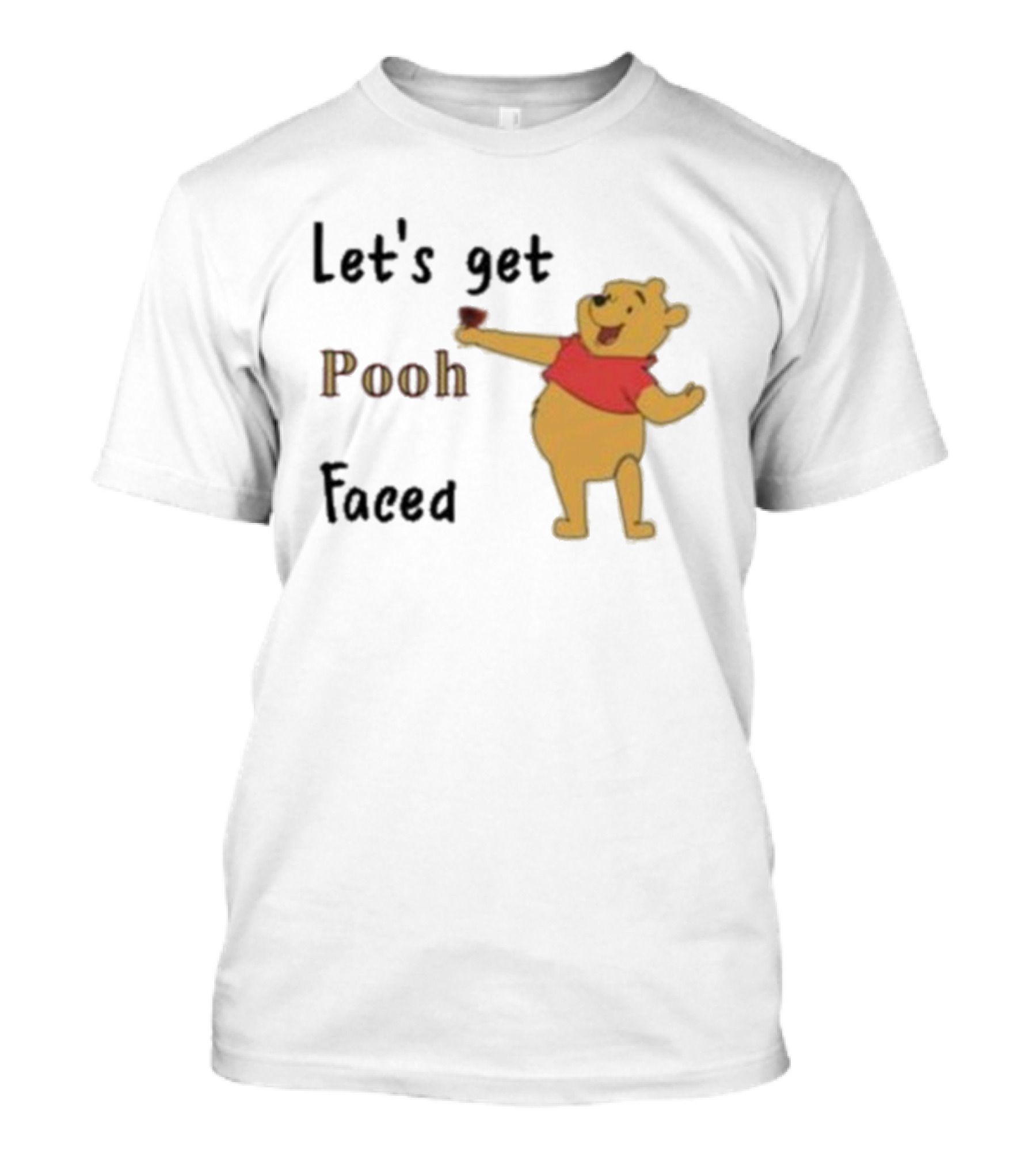 Let's Get Pooh Faced Winnie-the-Pooh Bear Humor T-Shirt