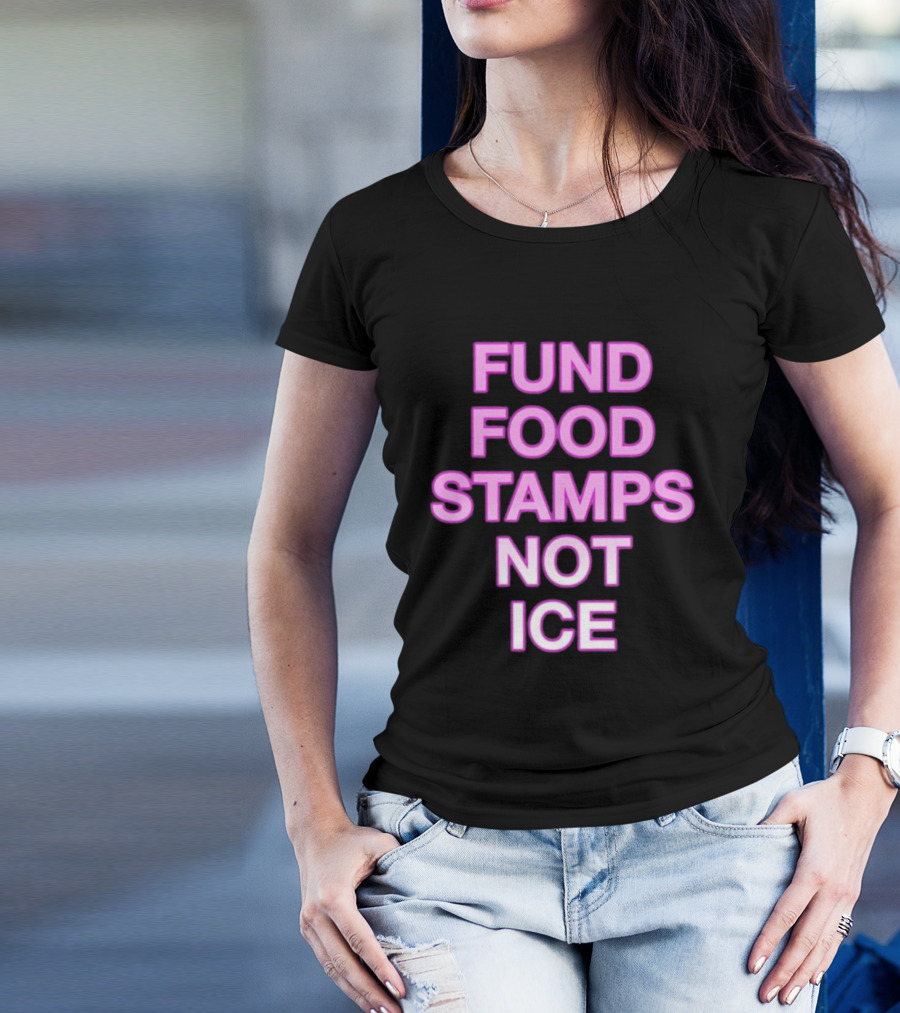 FUND FOOD STAMPS NOT ICE Pink Text Statement T-Shirt