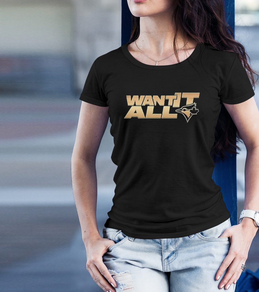 Toronto Blue Jays Want It All 57 Justin Bieber T-Shirt