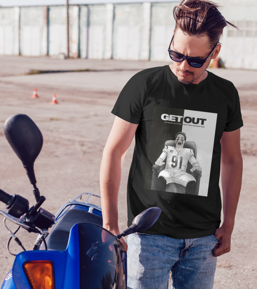 Get Out Just Because He's In Cincy Doesn't Mean He Belongs There 91 Football Player In Chair T-Shirt