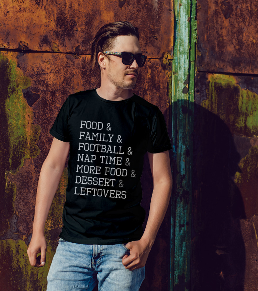 Thanksgiving Food Family Football Nap Time Dessert Leftovers List T-Shirt
