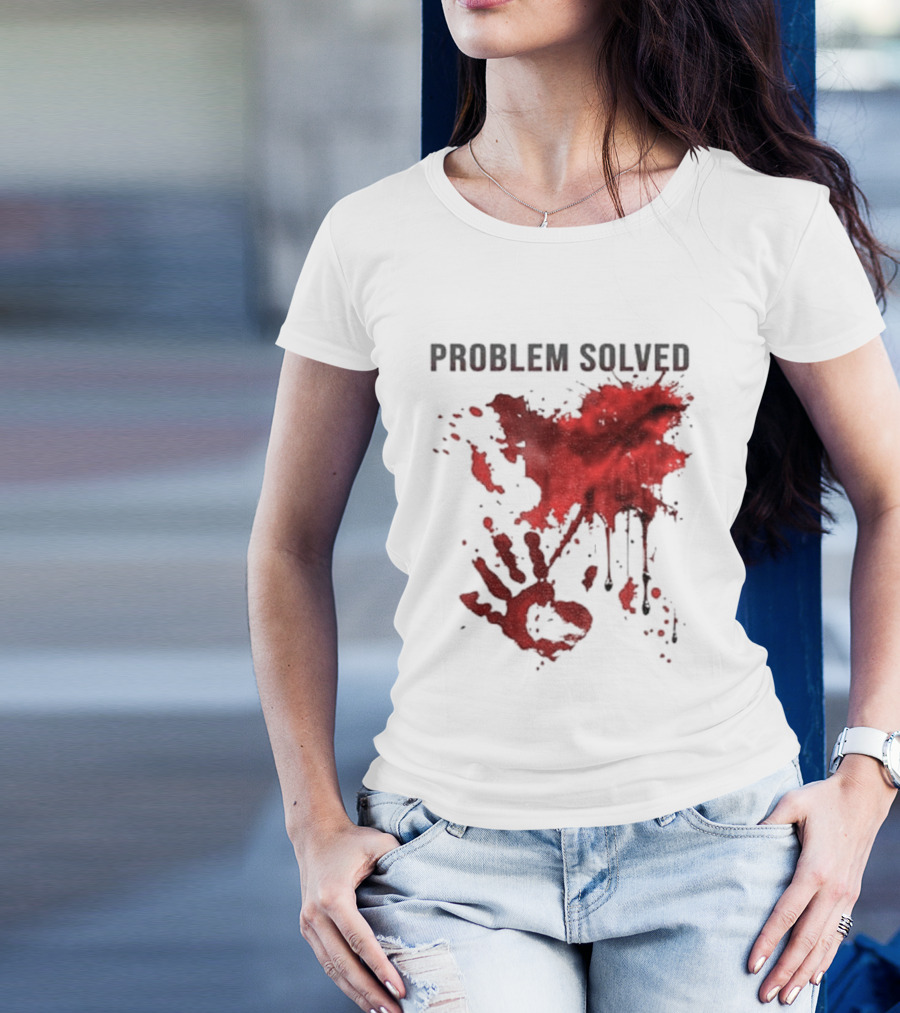 Problem Solved Bloody Handprint And Splatter Design T-Shirt