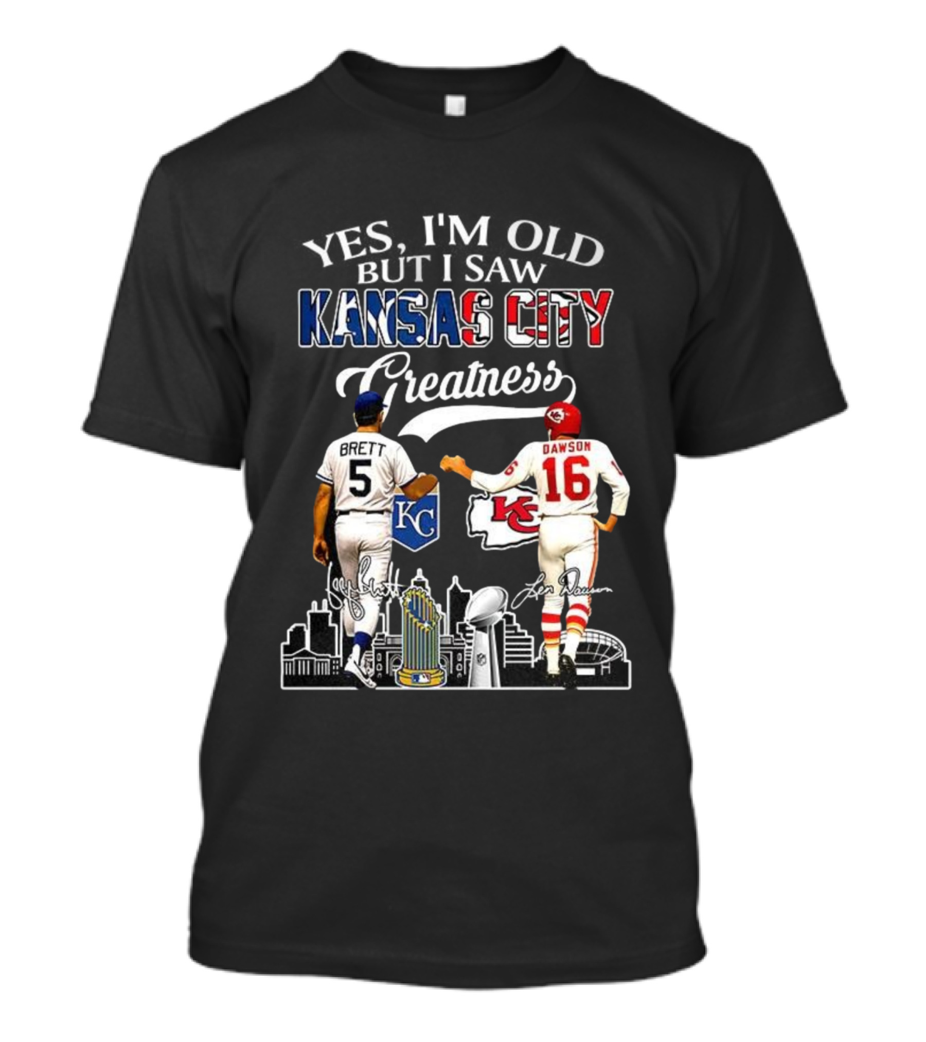 Brett Dawson Yes I’m Old But I Saw Kansas City Greatness KC Chiefs Royals T-Shirt