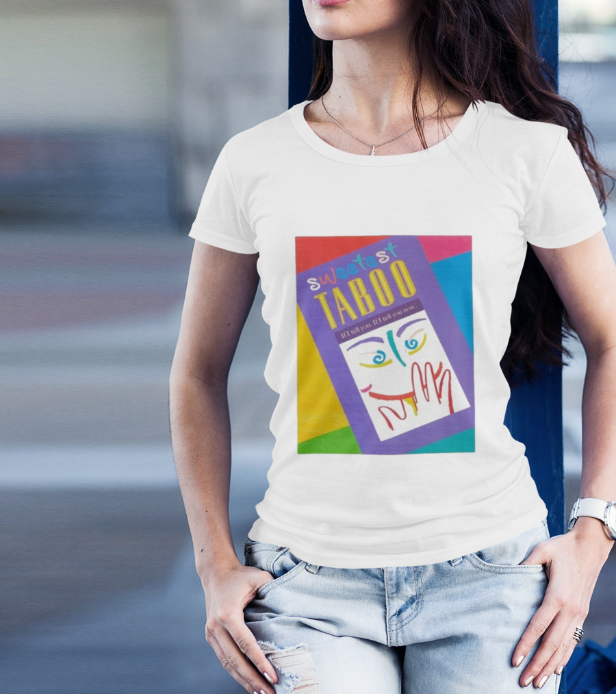 Sweetest Taboo If I Tell You Now Colorful Abstract Art Design T-Shirt