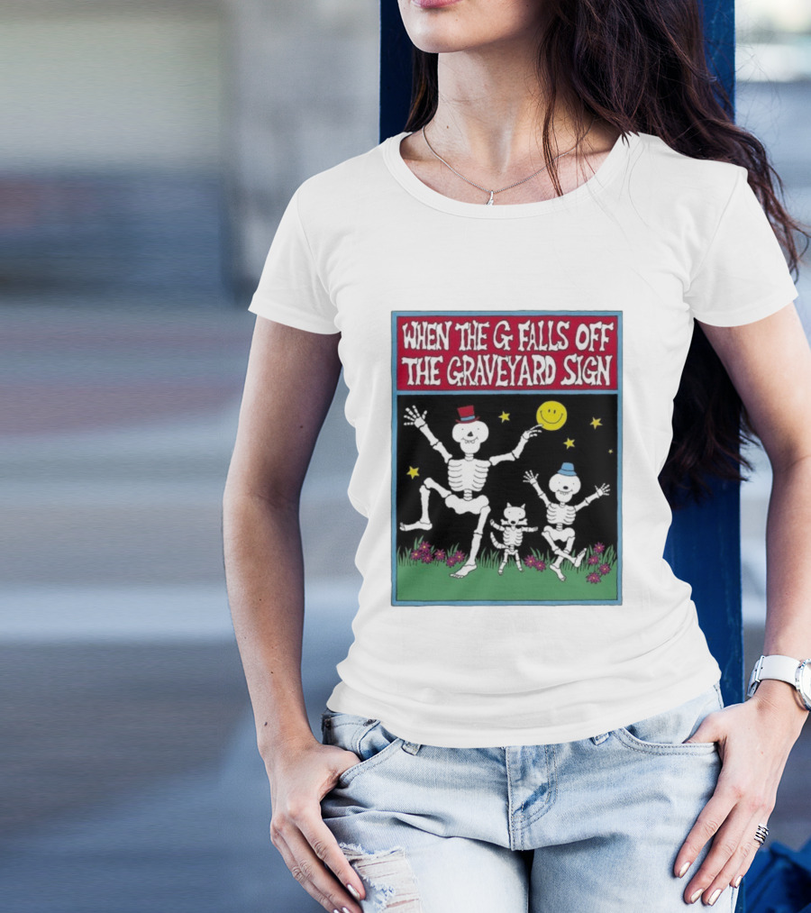 When The G Falls Off The Graveyard Sign Dancing Skeletons Funny Halloween Theme T-Shirt