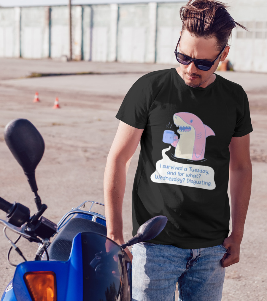 I Survived A Tuesday Shark Coffee Humor Wednesday Disgusting T-Shirt