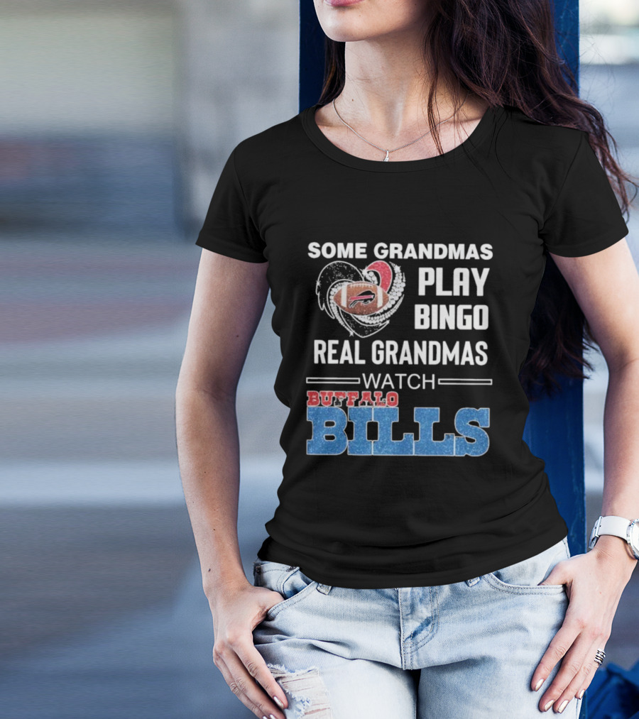 Some Grandmas Play Bingo Real Grandmas Buffalo Bills Football T-Shirt