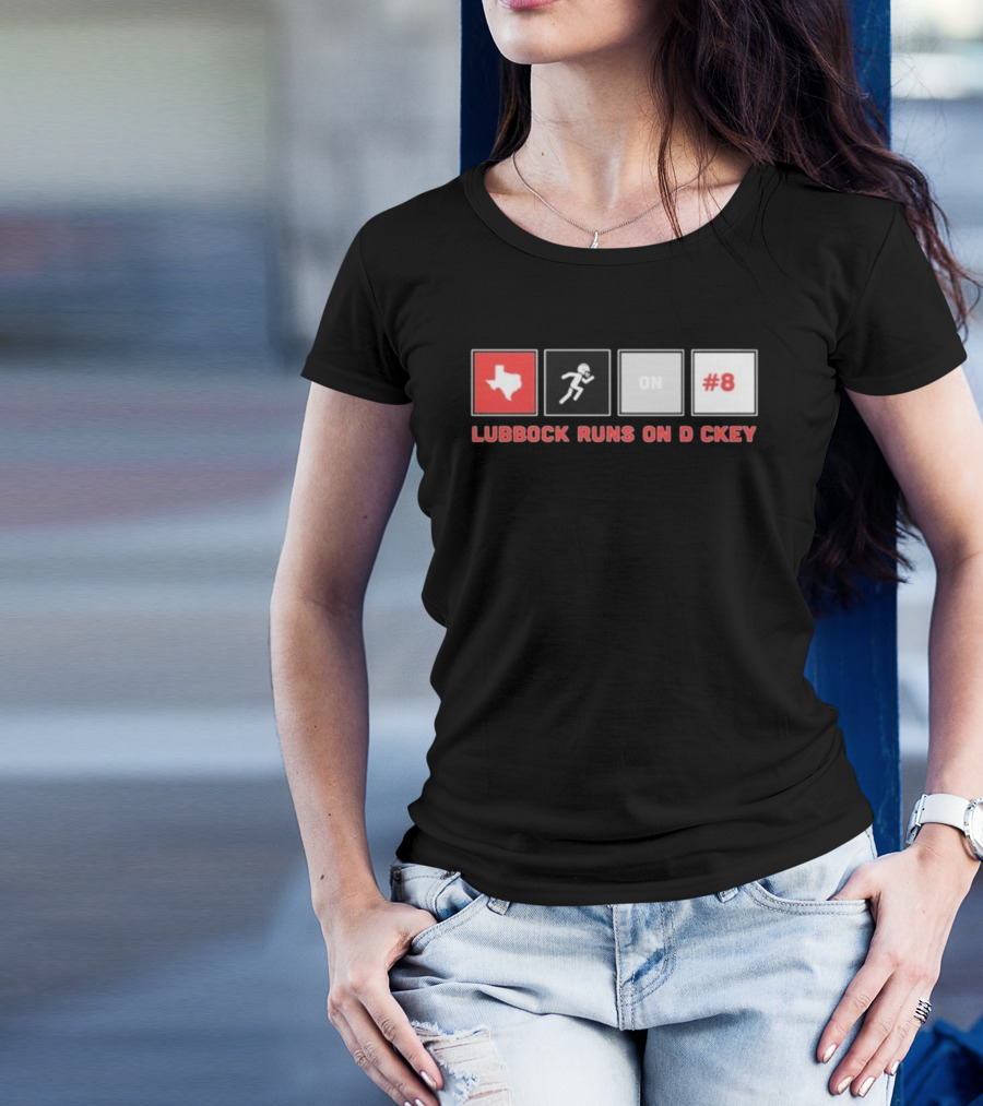 Lubbock Runs On Dickey Texas Tech Red Raiders Football #8 T-Shirt