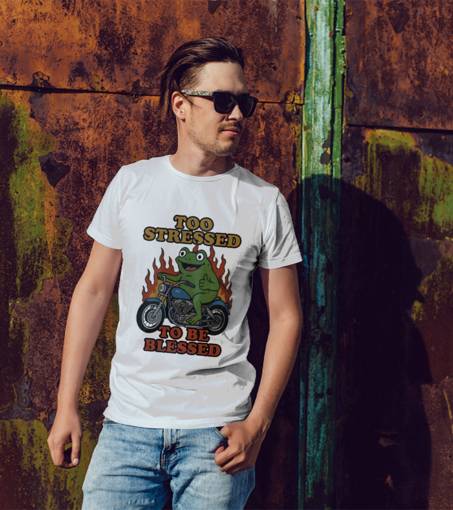 Frog On Motorcycle Too Stressed To Be Blessed T-Shirt