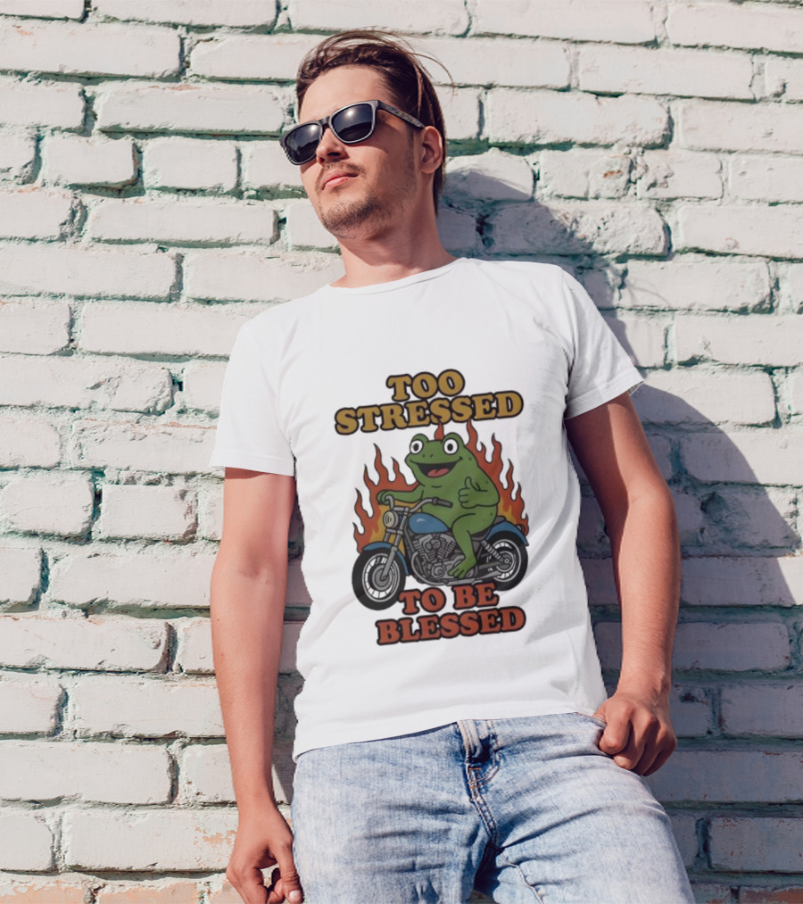 Frog On Motorcycle Too Stressed To Be Blessed T-Shirt