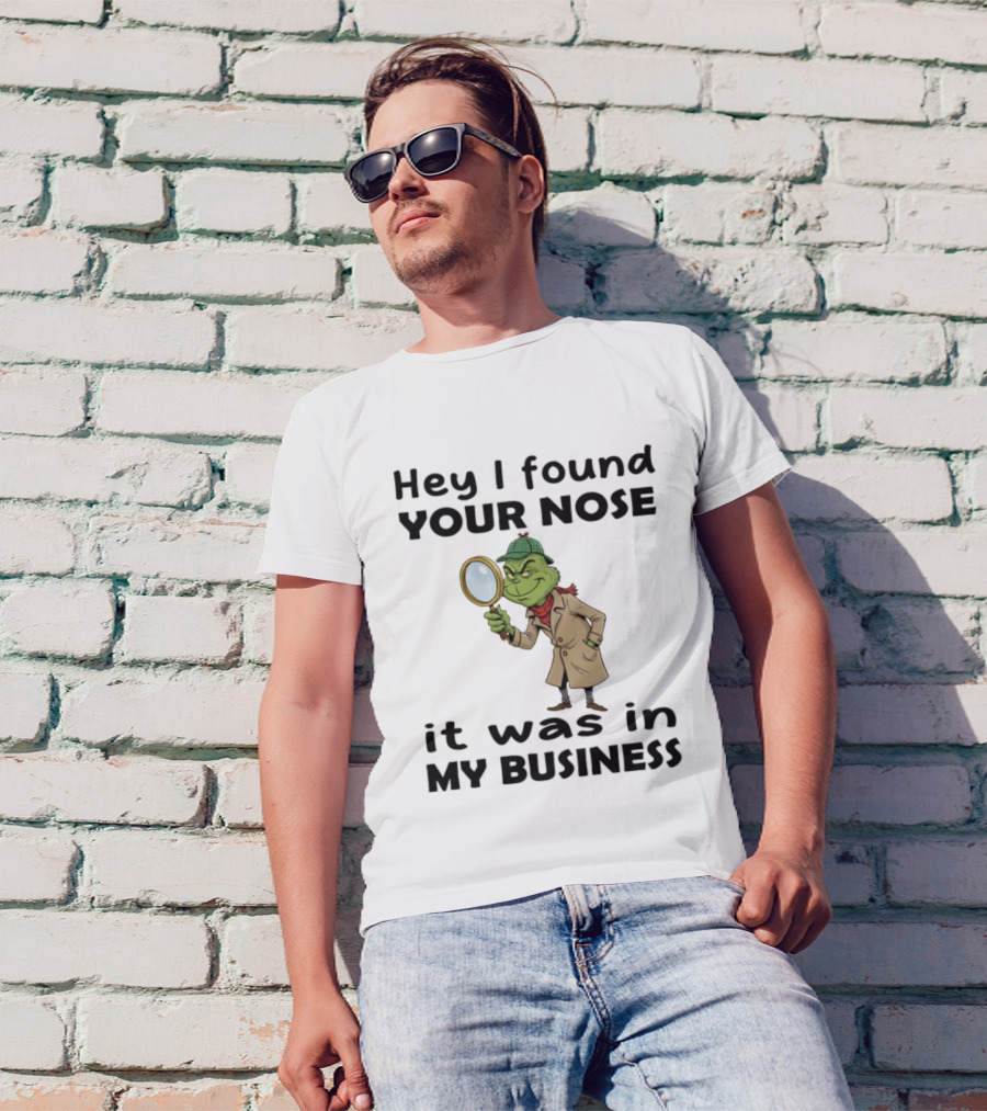 Grinch Hey I Found Your Nose It Was In My Business Merry Christmas Detective Outfit Magnifying Glass T-Shirt