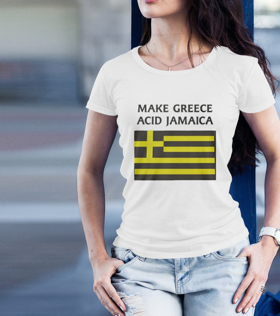 Make Greece Acid Jamaica Greece Flag Jamaica Flag T-Shirt