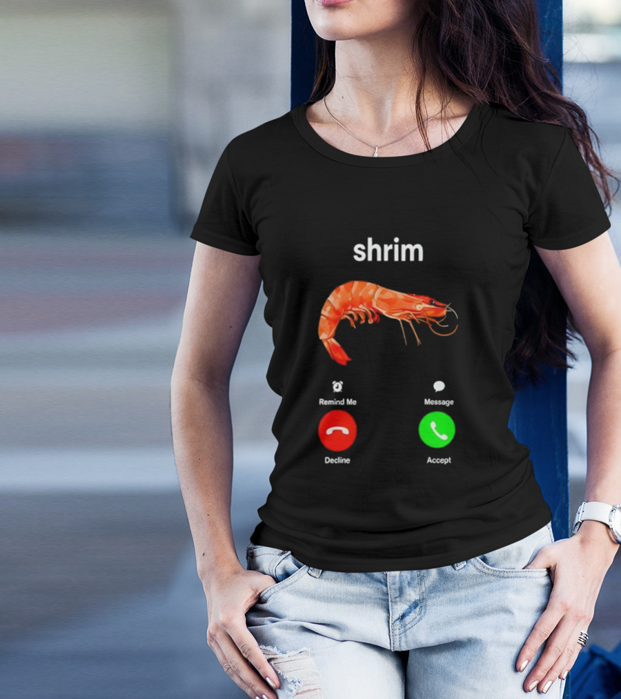 Shrim Funny Incoming Call Decline Accept Misspelled Humor T-Shirt