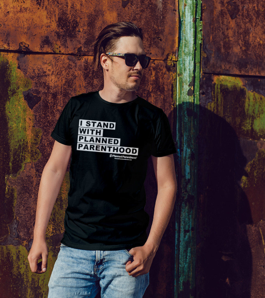 I Stand With Planned Parenthood Support Text White Bold Lettering T-Shirt