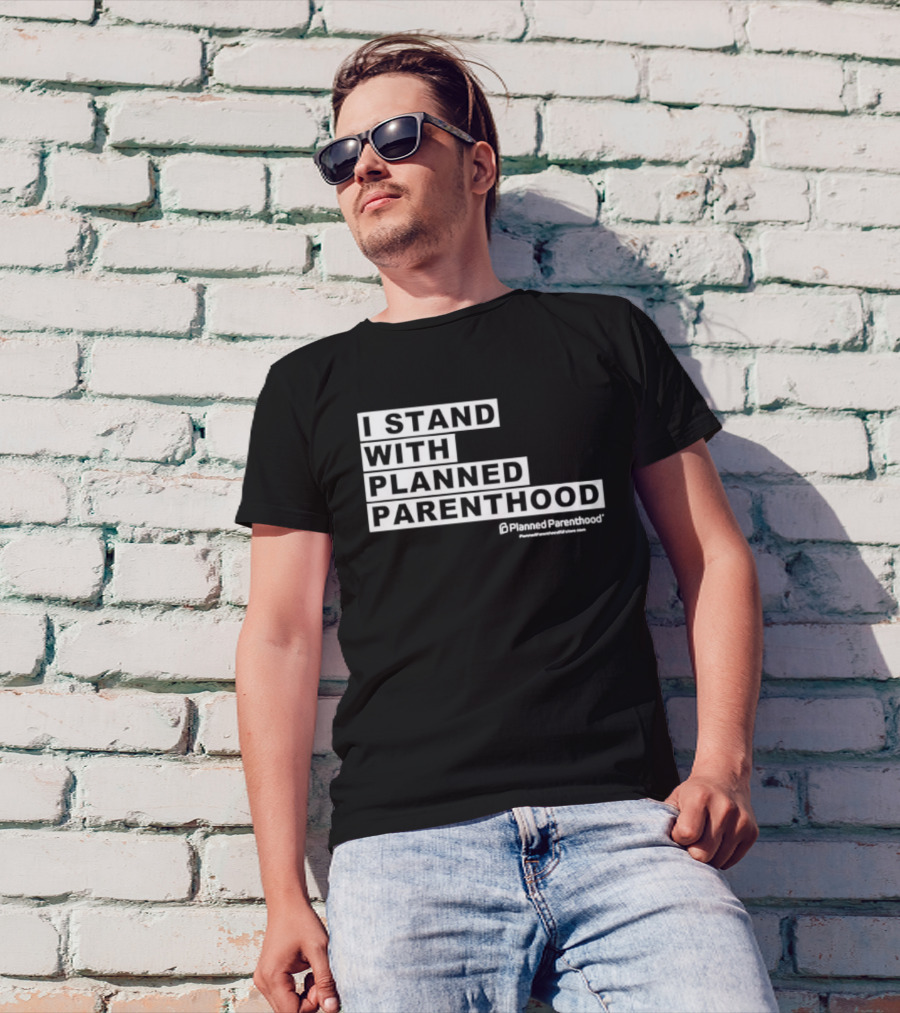 I Stand With Planned Parenthood Support Text White Bold Lettering T-Shirt