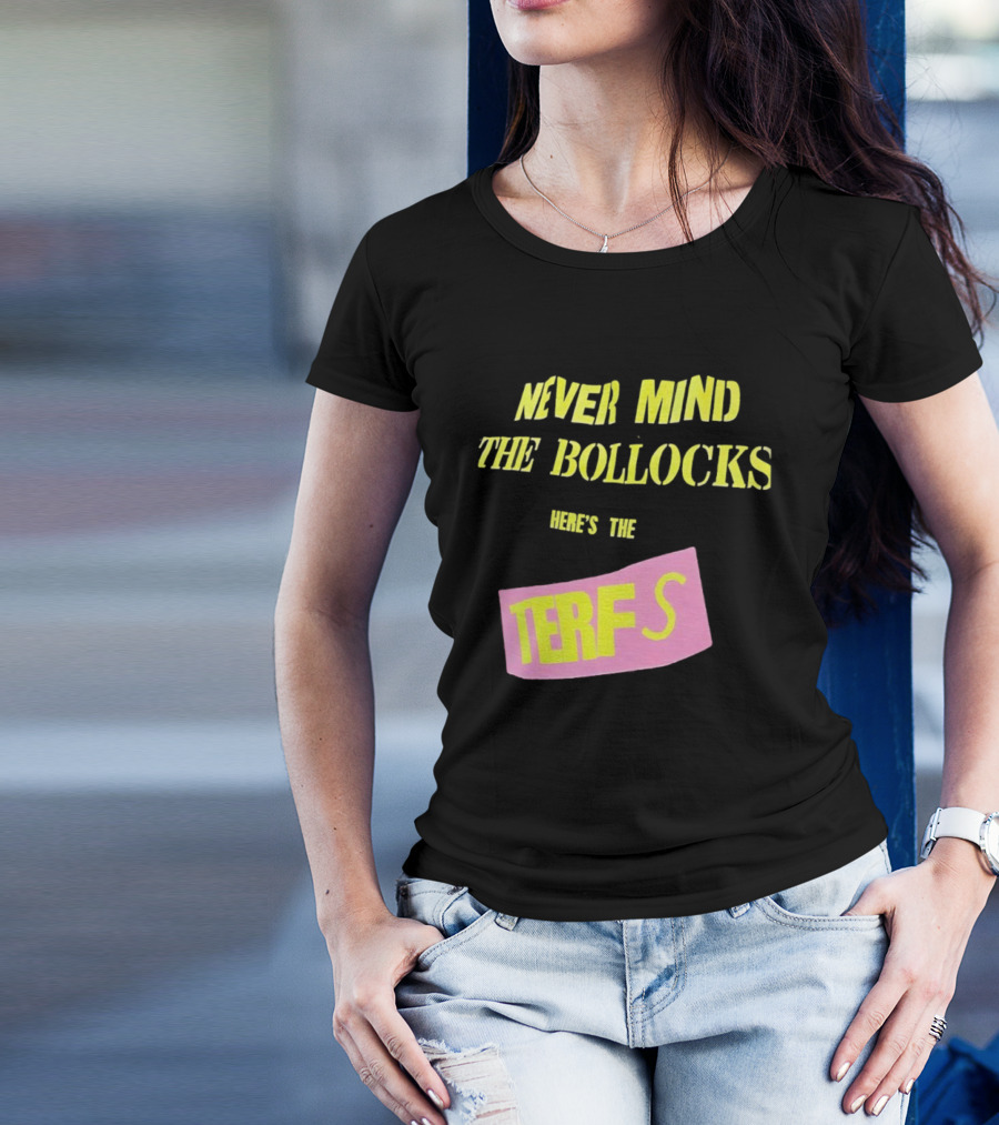 Never Mind The Bollocks Here's The Terfs Pink Patch T-Shirt