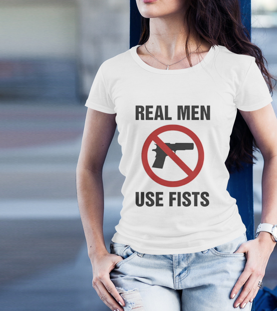 Real Men Use Fists No Firearms Symbol T-Shirt